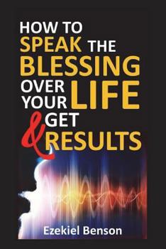Paperback How to Speak the Blessings Over Your Life and Get Results Book