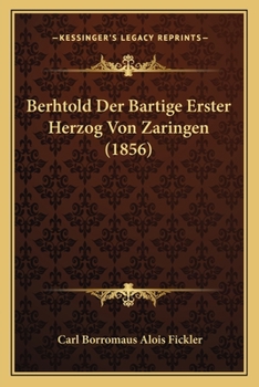 Paperback Berhtold Der Bartige Erster Herzog Von Zaringen (1856) [German] Book