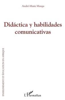 Didáctica y habilidades comunicativas (Enseignement Et Éducation En Afrique) (Spanish Edition)