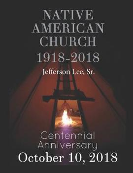 Paperback Native American Church 1918-2018: Centennial Anniversary Book