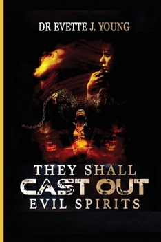 Paperback They Shall Cast Out Evil Spirits: Dealing with Devils and Demons Book