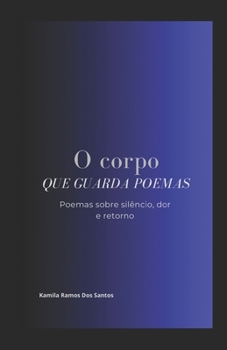 Paperback O Corpo Que Guarda Poemas (Portuguese Edition) [Portuguese] Book
