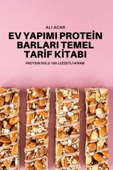 Ev Yapimi Proteİn Barlari Temel Tarİf Kİtabi
