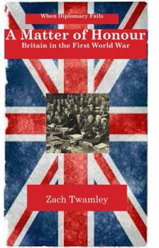 Paperback A Matter of Honor: Britain and the First World War Book