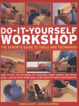 Paperback Do-It-Yourself Workshop: The Expert's Guide to Tools and Techniques Book