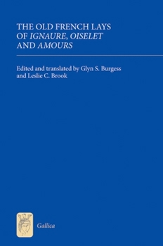 Hardcover The Old French Lays of Ignaure, Oiselet and Amours Book