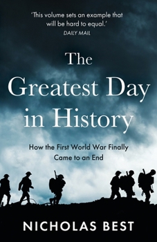 Paperback The Greatest Day in History: How the Great War Really Ended Book
