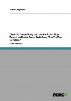 Paperback Über die Darstellung und die Funktion Filip Zesens in Günter Grass' Erzählung "Das Treffen in Telgte" [German] Book