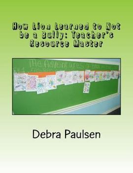 Paperback How Lion Learned to Not be a Bully: Teacher's Resource Master: ClassRooms & Clubs StoryLines (c) Group Activity Book