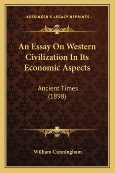 Paperback An Essay On Western Civilization In Its Economic Aspects: Ancient Times (1898) Book