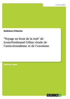 Paperback "Voyage au bout de la nuit" de Louis-Ferdinand Céline: étude de l'anticolonialisme et de l'exotisme [French] Book