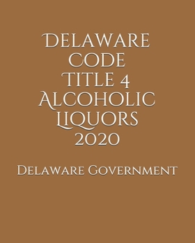 Paperback Delaware Code Title 4 Alcoholic Liquors 2020 Book