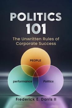Paperback Politics 101: The Unwritten Rules of Corporate Success Book
