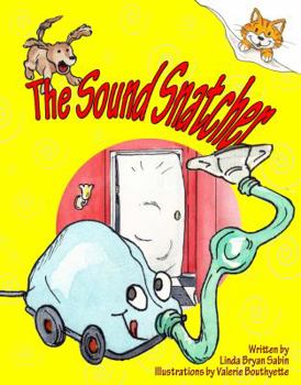 Hardcover The Sound Snatcher -How the Vacuum Cleaner Got Its Noise Book
