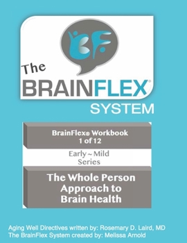 Paperback The BrainFlex System - Workbook 1 of 12 - Mild Cognitive Disorder Series: The Whole Person Approach to Brain Health Book