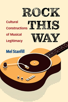 Paperback Rock This Way: Cultural Constructions of Musical Legitimacy Book