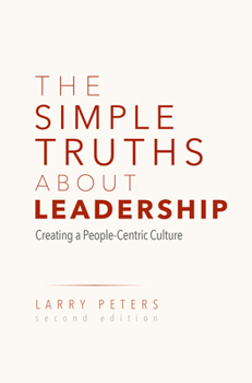 Hardcover The Simple Truths about Leadership: Creating a People-Centric Culture Book