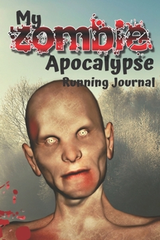 Paperback My Zombie Running Journal: Out Run Them (and your friends!) in a Zombie Apocalypse - Fun Notebooks and Journals to Record and Track Your Running Book