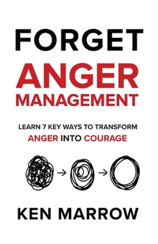 Paperback Anger Management: Learn 7 Key Ways To Transform Anger into Courage Book