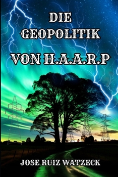 DIE GEOPOLITIK VON HAARP (German Edition)