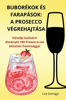 Paperback Buborékok És Farapások: A Prosecco Végrehajtása [Hungarian] Book
