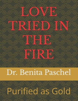 Paperback Love Tried by Fire: Purified as Gold Book