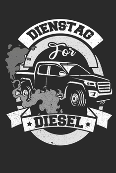 Dienstag for Diesel: Notizbuch  110 Seiten Punkteraster (German Edition)