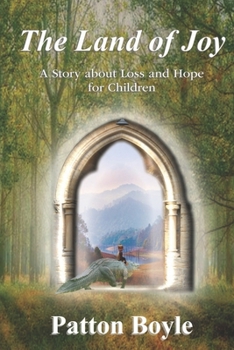 Paperback The Land of Joy: A Story about Loss and Hope for Adults or Children Book