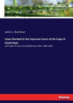 Paperback Cases Decided in the Supreme Court of the Cape of Good Hope: with table of cases and alphabetical index, 1868-1869 Book