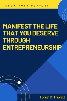 Paperback Manifest the Life That You Deserve Through Entrepreneurship Book