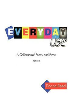 Paperback Everyday Use: A collection of poetry and prose. Volume I Book