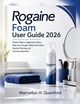 Paperback Rogaine Foam User Guide 2026: Product Basics, Application Steps, Daily Use, Storage, Safety Information, Routine Planning, and Common Questions Book