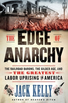 Paperback The Edge of Anarchy: The Railroad Barons, the Gilded Age, and the Greatest Labor Uprising in America Book