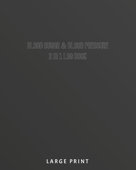 Paperback Blood Sugar and Blood Pressure 2 in 1 Log Book Large Print: 53 Weeks for Keeps Track Monitor of Sugar, BP and Pulse, 4 Readings Per Day - Version Big [Large Print] Book