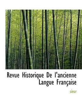 Paperback Revue Historique de I'ancienne Langue Fran Aise [Large Print] Book