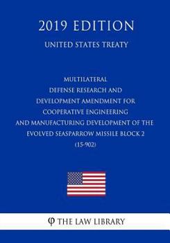 Paperback Multilateral - Defense Research and Development Amendment for Cooperative Engineering and Manufacturing Development of the Evolved Seasparrow Missile Book