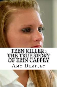 Paperback Teen Killer: The True Story of Erin Caffey Book