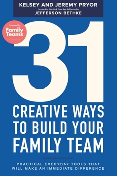 Paperback 31 Creative Ways to Build Your Family Team: Practical Everyday Tools That Will Make an Immediate Difference Book