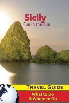 Paperback Sicily Travel Guide: Fun in the Sun - What to Do & Where to Go Book