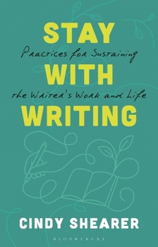 Paperback Stay with Writing: Practices for Sustaining the Writer's Work and Life Book