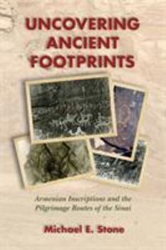 Paperback Uncovering Ancient Footprints: Armenian Inscriptions and the Pilgrimage Routes of the Sinai Book