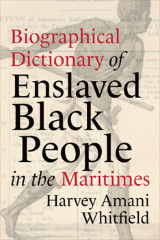 Paperback Biographical Dictionary of Enslaved Black People in the Maritimes Book