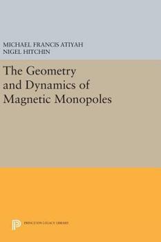 Hardcover The Geometry and Dynamics of Magnetic Monopoles Book