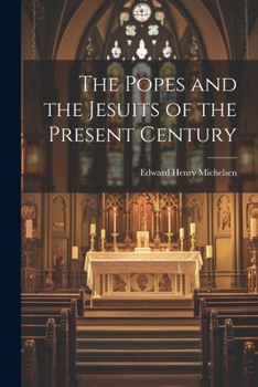 Paperback The Popes and the Jesuits of the Present Century Book