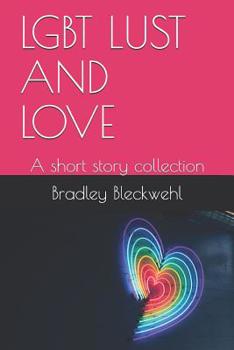 Paperback Lgbt Lust and Love: A Short Story Collection Book
