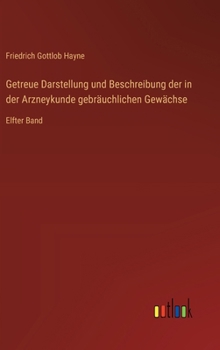 Hardcover Getreue Darstellung und Beschreibung der in der Arzneykunde gebräuchlichen Gewächse: Elfter Band [German] Book