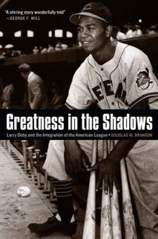 Hardcover Greatness in the Shadows: Larry Doby and the Integration of the American League Book