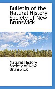 Paperback Bulletin of the Natural History Society of New Brunswick Book
