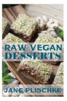 Paperback Raw Vegan Desserts: Over 40+ Quick & Easy Cooking, Gluten-Free Cooking, Wheat Free Cooking, Whole Foods Diet, Dessert & Sweets Cooking, Wh Book