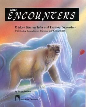 Paperback More Encounters: 15 More Stirring Tales and Exciting Encounters with Reading, Comprehension, Literature, and Writing Skills Book
